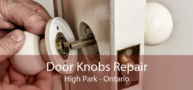 Door Knobs Repair High Park - Ontario