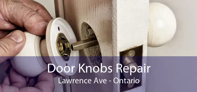 Door Knobs Repair Lawrence Ave - Ontario