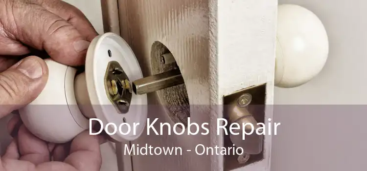 Door Knobs Repair Midtown - Ontario