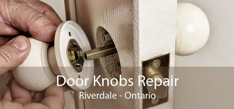 Door Knobs Repair Riverdale - Ontario