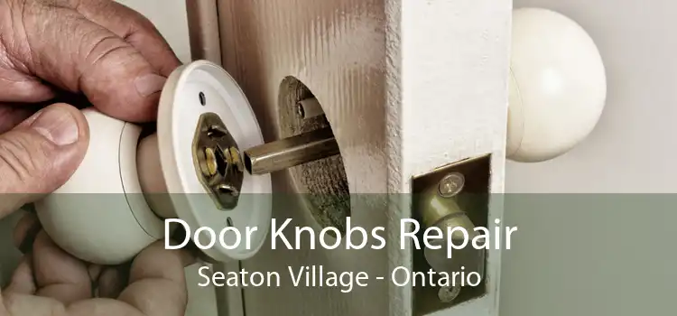 Door Knobs Repair Seaton Village - Ontario