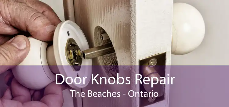 Door Knobs Repair The Beaches - Ontario