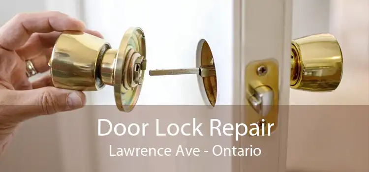 Door Lock Repair Lawrence Ave - Ontario