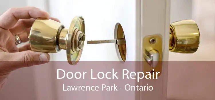 Door Lock Repair Lawrence Park - Ontario