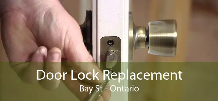 Door Lock Replacement Bay St - Ontario