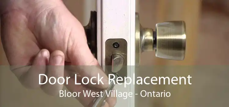 Door Lock Replacement Bloor West Village - Ontario