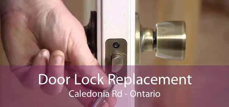 Door Lock Replacement Caledonia Rd - Ontario