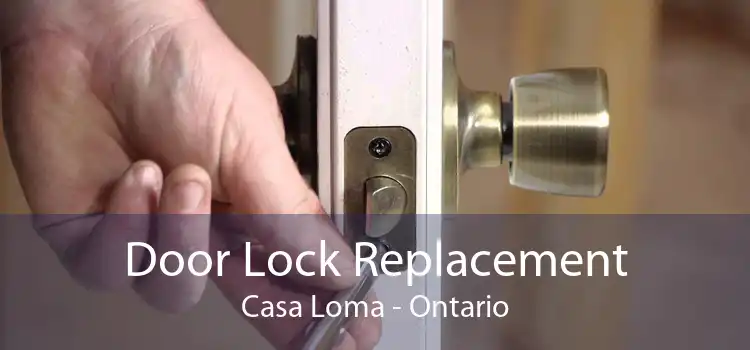 Door Lock Replacement Casa Loma - Ontario