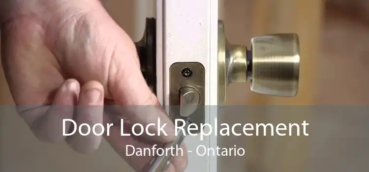 Door Lock Replacement Danforth - Ontario