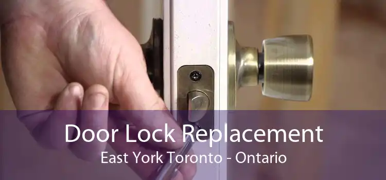 Door Lock Replacement East York Toronto - Ontario
