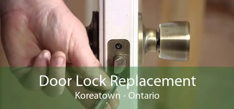 Door Lock Replacement Koreatown - Ontario