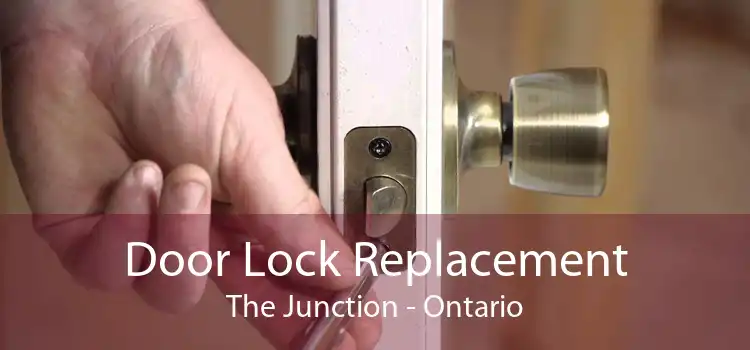 Door Lock Replacement The Junction - Ontario