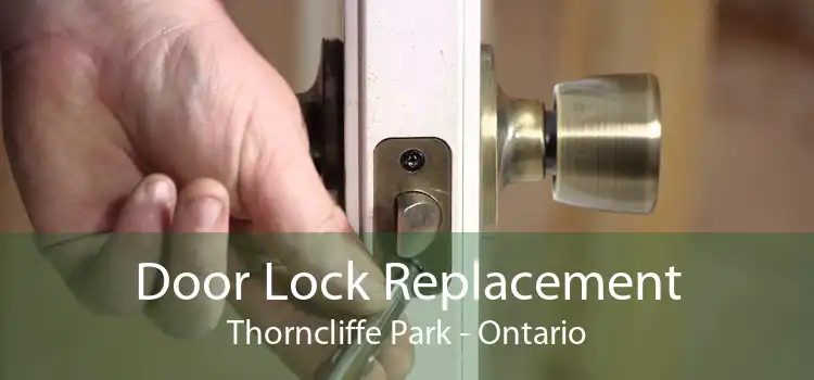Door Lock Replacement Thorncliffe Park - Ontario
