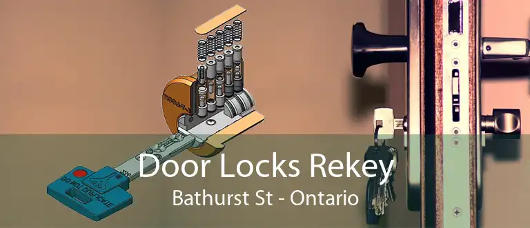 Door Locks Rekey Bathurst St - Ontario