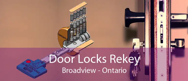 Door Locks Rekey Broadview - Ontario