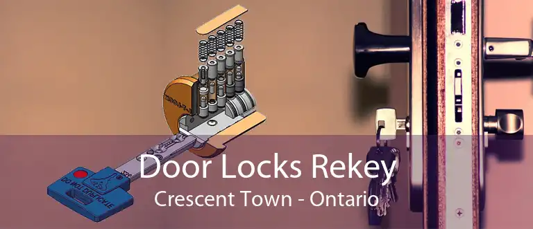 Door Locks Rekey Crescent Town - Ontario