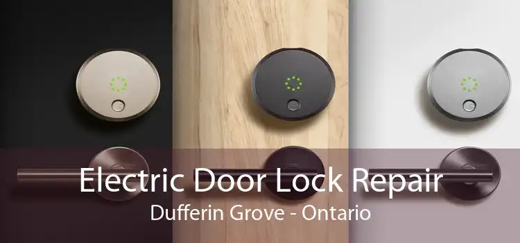 Electric Door Lock Repair Dufferin Grove - Ontario