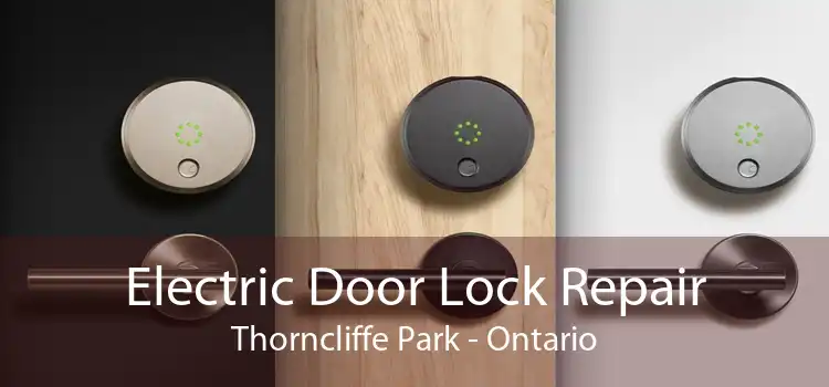 Electric Door Lock Repair Thorncliffe Park - Ontario