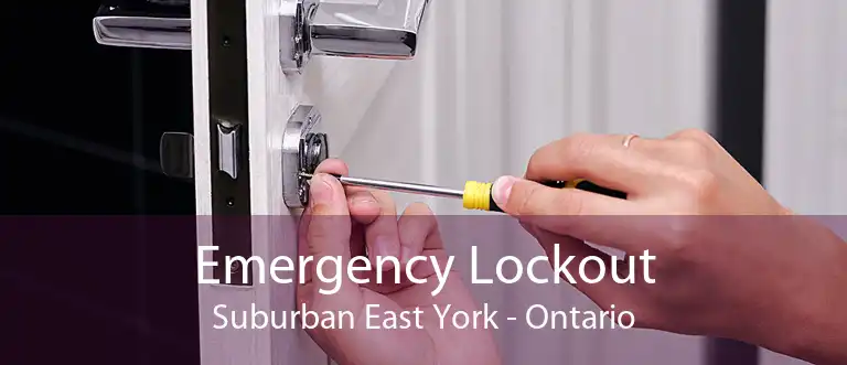 Emergency Lockout Suburban East York - Ontario