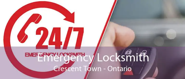 Emergency Locksmith Crescent Town - Ontario