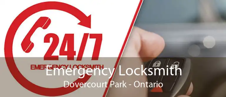 Emergency Locksmith Dovercourt Park - Ontario