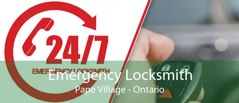 Emergency Locksmith Pape Village - Ontario