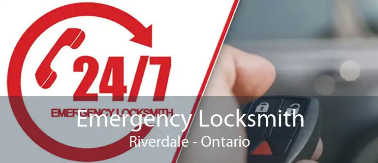 Emergency Locksmith Riverdale - Ontario