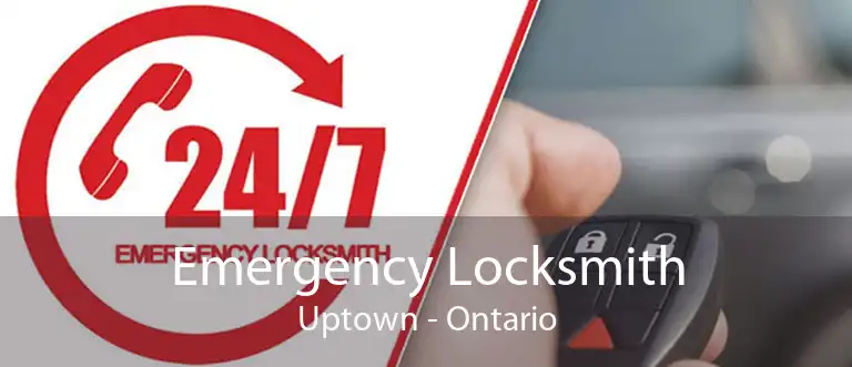 Emergency Locksmith Uptown - Ontario