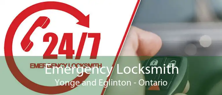 Emergency Locksmith Yonge and Eglinton - Ontario