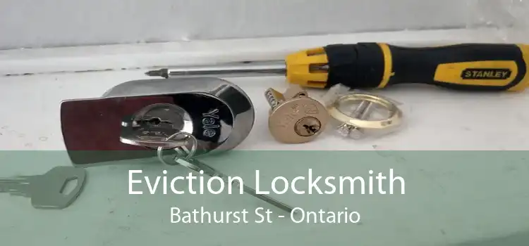 Eviction Locksmith Bathurst St - Ontario