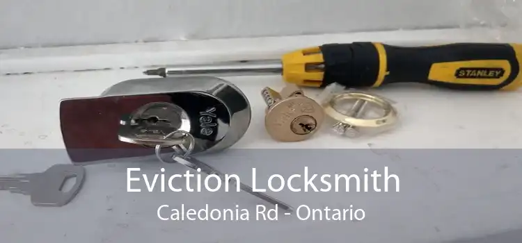 Eviction Locksmith Caledonia Rd - Ontario