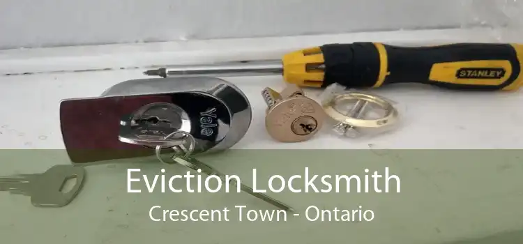 Eviction Locksmith Crescent Town - Ontario