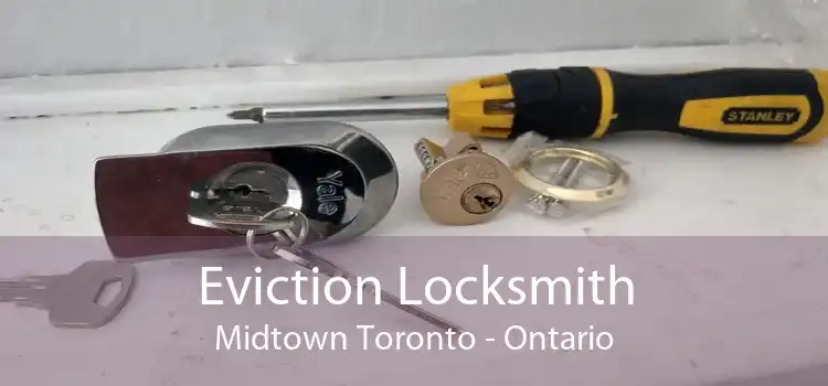 Eviction Locksmith Midtown Toronto - Ontario