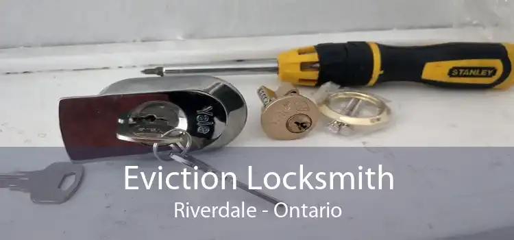 Eviction Locksmith Riverdale - Ontario