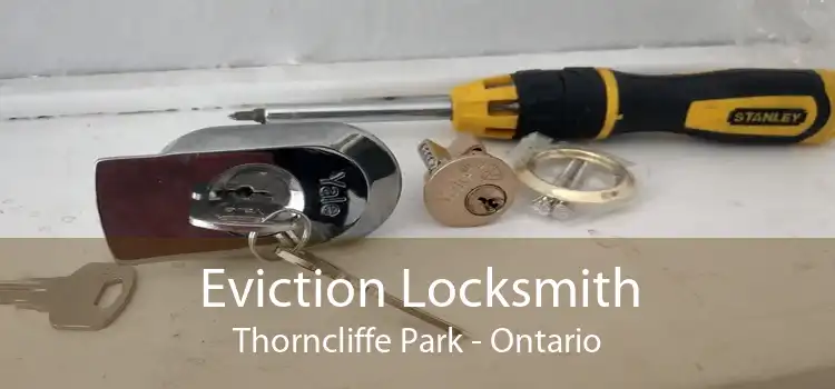 Eviction Locksmith Thorncliffe Park - Ontario