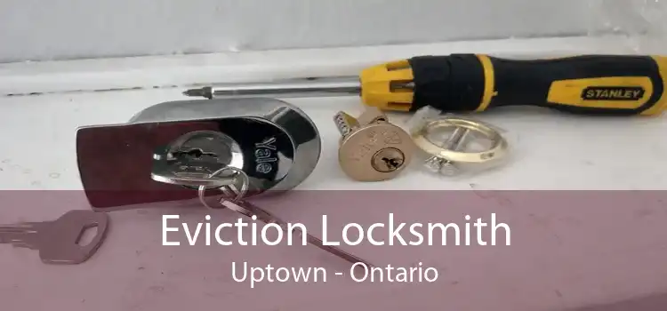 Eviction Locksmith Uptown - Ontario