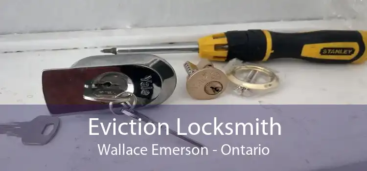 Eviction Locksmith Wallace Emerson - Ontario