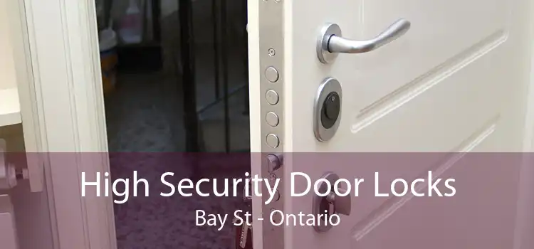 High Security Door Locks Bay St - Ontario