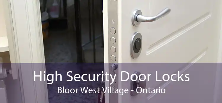 High Security Door Locks Bloor West Village - Ontario