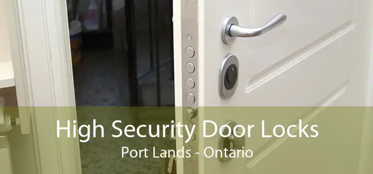 High Security Door Locks Port Lands - Ontario