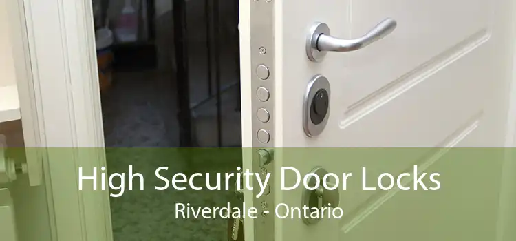 High Security Door Locks Riverdale - Ontario