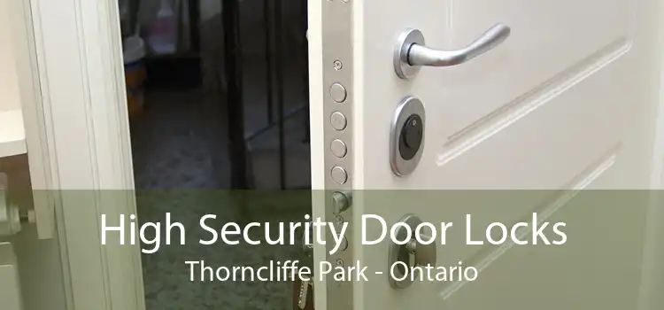 High Security Door Locks Thorncliffe Park - Ontario