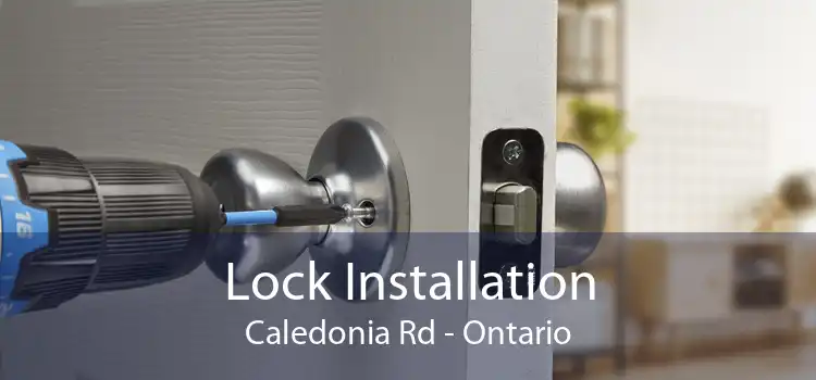 Lock Installation Caledonia Rd - Ontario