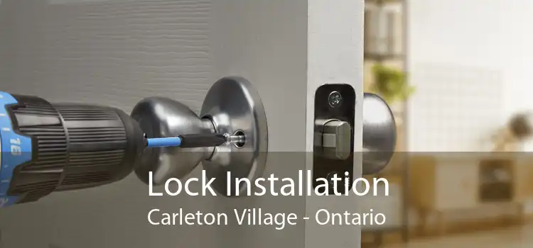 Lock Installation Carleton Village - Ontario