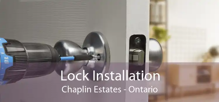 Lock Installation Chaplin Estates - Ontario