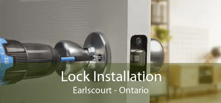 Lock Installation Earlscourt - Ontario