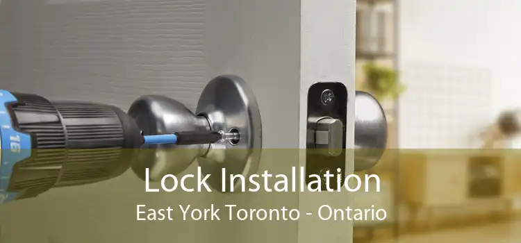 Lock Installation East York Toronto - Ontario
