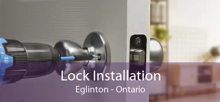 Lock Installation Eglinton - Ontario