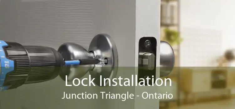 Lock Installation Junction Triangle - Ontario