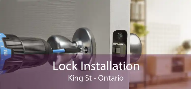 Lock Installation King St - Ontario